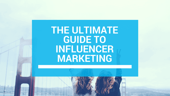 the-ultimate-guide-to-influencer-marketing