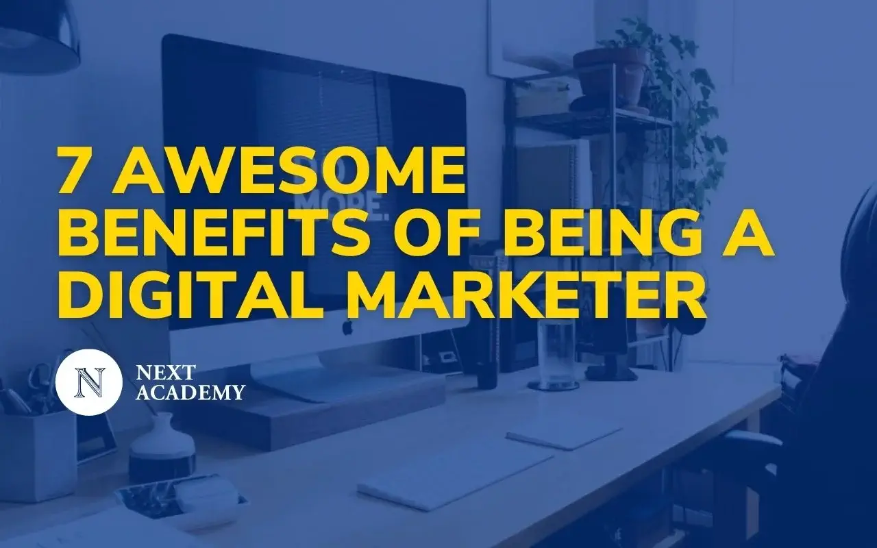 7 awesome benefits of being a digital marketer
